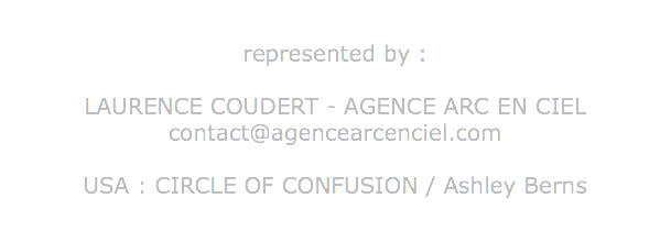  represented by : LAURENCE COUDERT - AGENCE ARC EN CIEL contact@agencearcenciel.com USA : CIRCLE OF CONFUSION / Ashley Berns